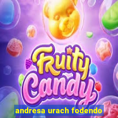 andresa urach fodendo